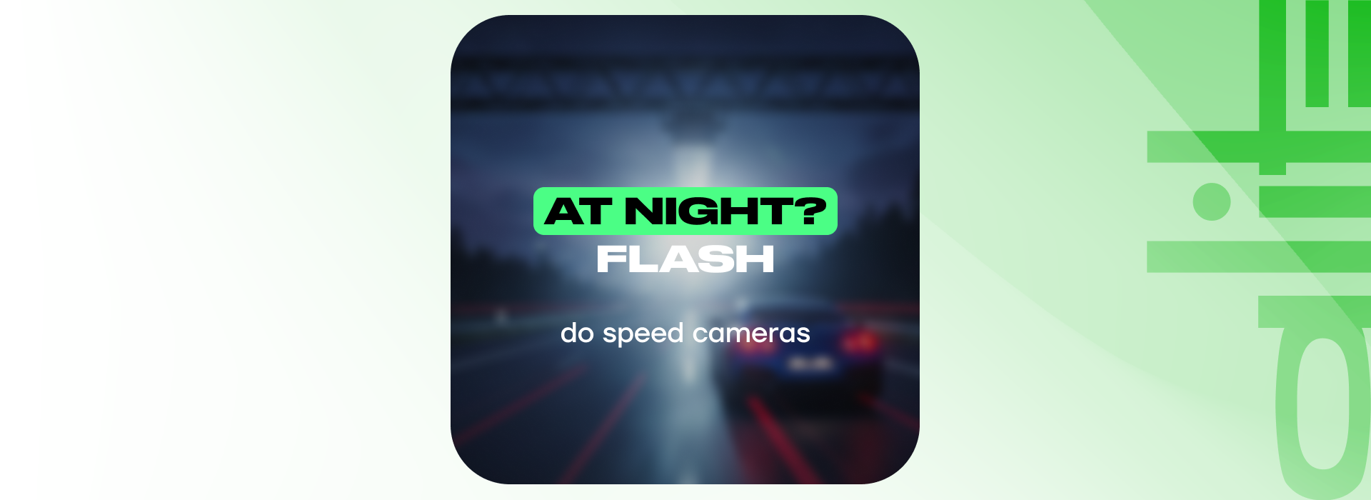 Do speed cameras flash at night?