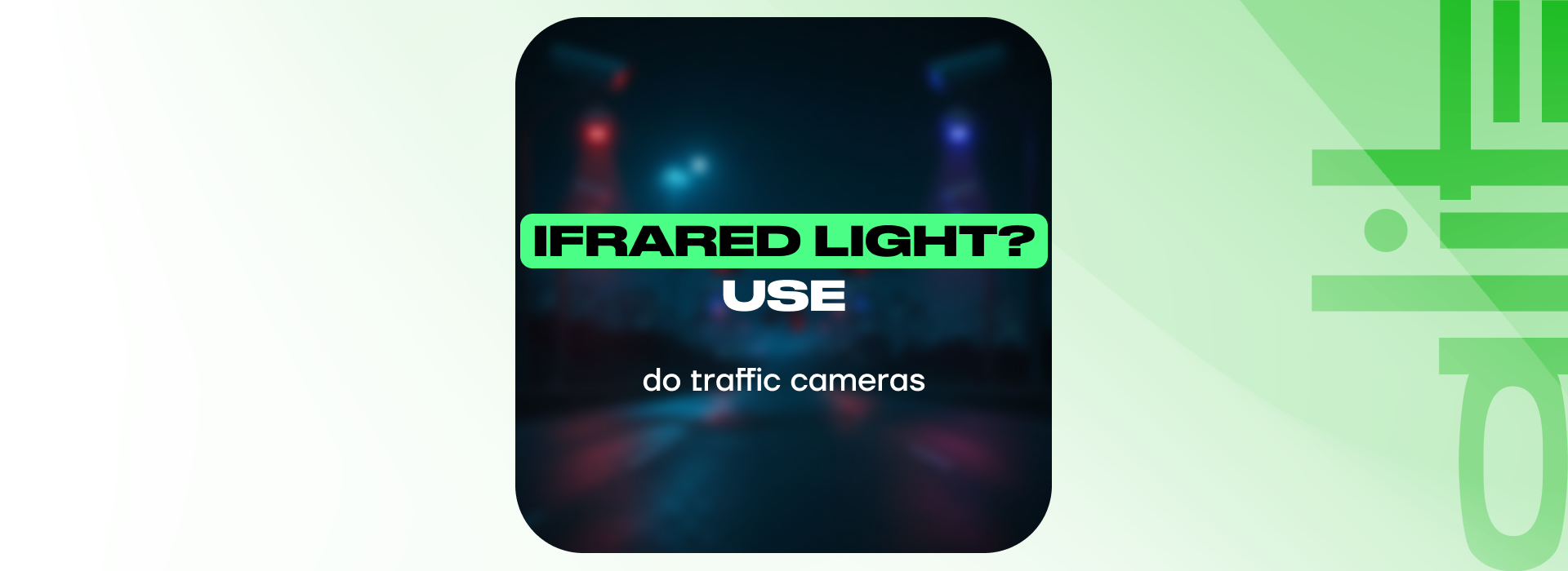 Do traffic cameras use infrared light?