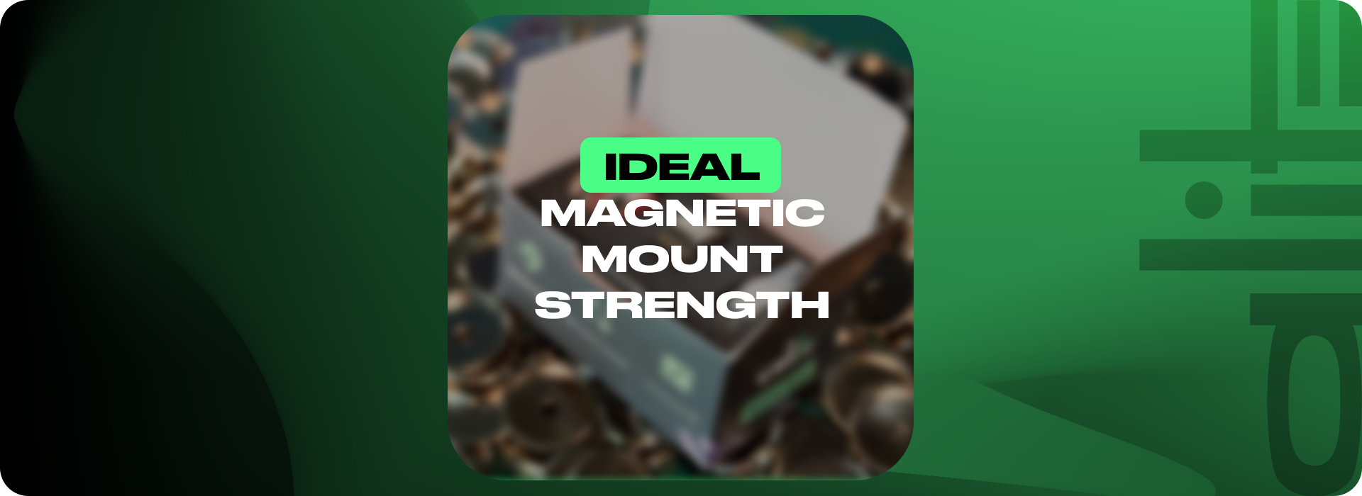 How Strong Should a Magnetic Mount Be?