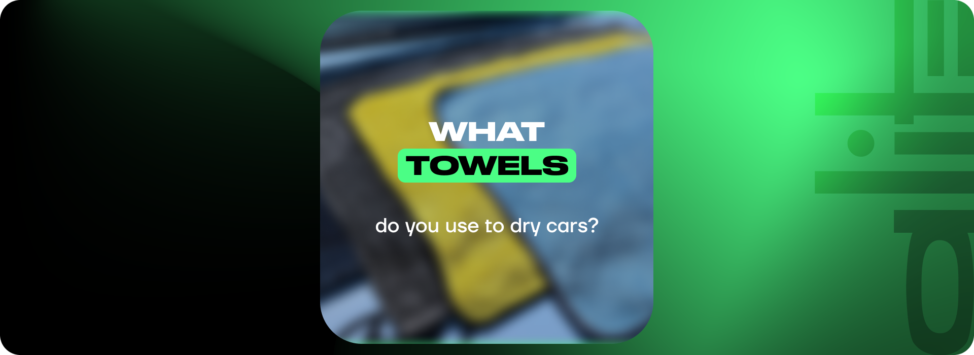 What towels do you use to dry cars?