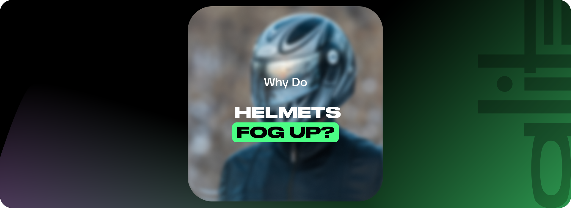 Why Do Motorcycle Helmets Fog Up?